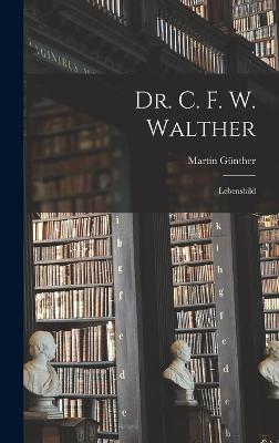 Dr. C. F. W. Walther