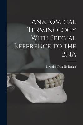 Anatomical Terminology With Special Reference to the BNA