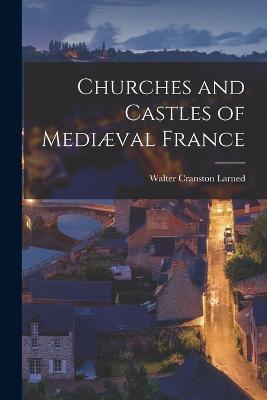 Churches and Castles of Mediaeval France