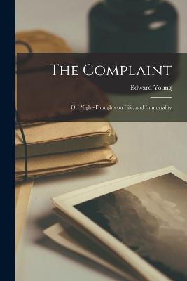 Complaint; or, Night-Thoughts on Life, and Immortality