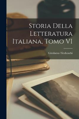 Storia della Letteratura Italiana, Tomo VI