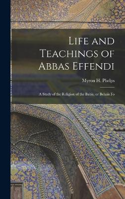 Life and Teachings of Abbas Effendi