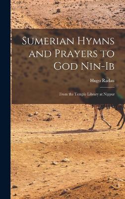 Sumerian Hymns and Prayers to God Nin-Ib