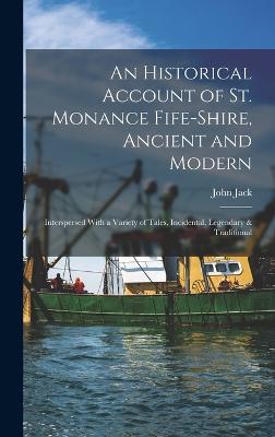 Historical Account of St. Monance Fife-Shire, Ancient and Modern