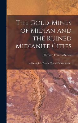 Gold-Mines of Midian and the Ruined Midianite Cities