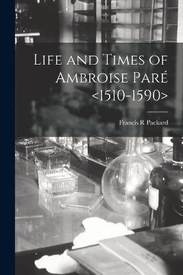 Life and Times of Ambroise Pare