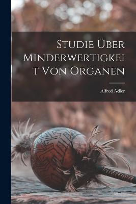 Studie UEber Minderwertigkeit Von Organen