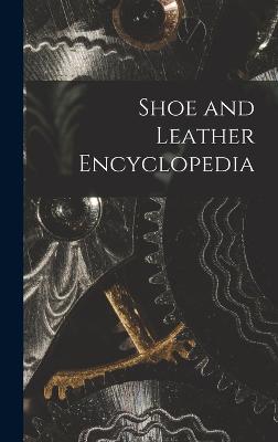 Shoe and Leather Encyclopedia