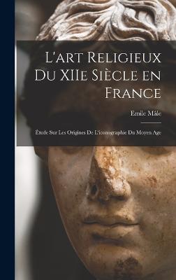 L'art religieux du XIIe siecle en France