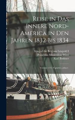 Reise in das innere Nord-America in den Jahren 1832 bis 1834; Volume v 13..Vignettes..atlas.v.