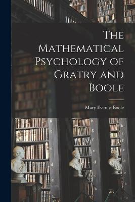 The Mathematical Psychology of Gratry and Boole