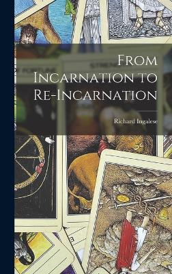 From Incarnation to Re-Incarnation