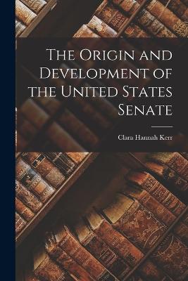 The Origin and Development of the United States Senate