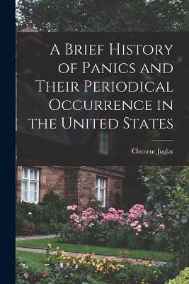 A Brief History of Panics and Their Periodical Occurrence in the United States