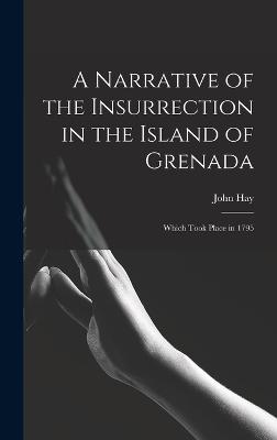 A Narrative of the Insurrection in the Island of Grenada