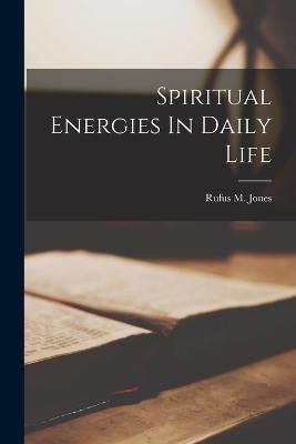 Spiritual Energies In Daily Life