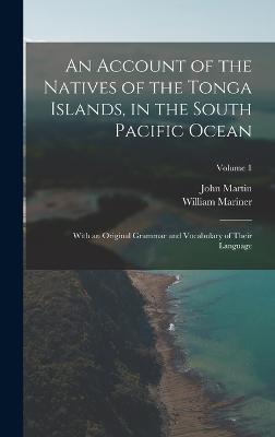 An Account of the Natives of the Tonga Islands, in the South Pacific Ocean