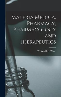 Materia Medica, Pharmacy, Pharmacology and Therapeutics