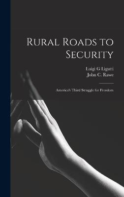 Rural Roads to Security; America's Third Struggle for Freedom