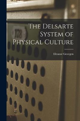 The Delsarte System of Physical Culture