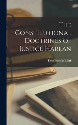 The Constitutional Doctrines of Justice Harlan