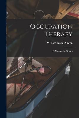 Occupation Therapy; a Manual for Nurses