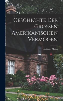 Geschichte der Grossen Amerikanischen Vermoegen