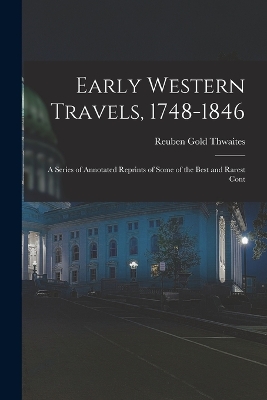 Early Western Travels, 1748-1846