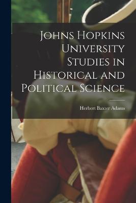 Johns Hopkins University Studies in Historical and Political Science