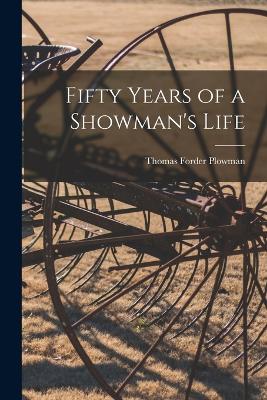 Fifty Years of a Showman's Life