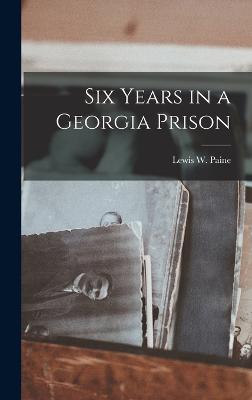 Six Years in a Georgia Prison