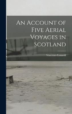 An Account of Five Aerial Voyages in Scotland