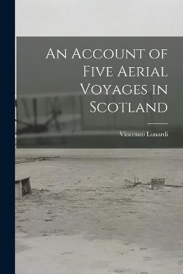 An Account of Five Aerial Voyages in Scotland