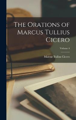 Orations of Marcus Tullius Cicero; Volume 4