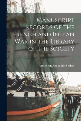 Manuscript Records of the French and Indian War in the Library of the Soicety