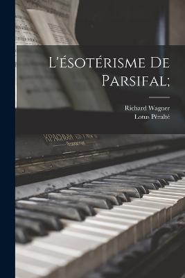 L'esoterisme De Parsifal;