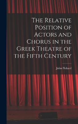 Relative Position of Actors and Chorus in the Greek Theatre of the Fifth Century