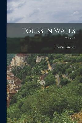 Tours in Wales; Volume 1