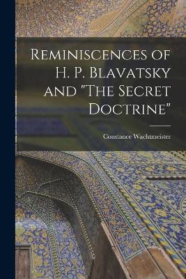 Reminiscences of H. P. Blavatsky and The Secret Doctrine