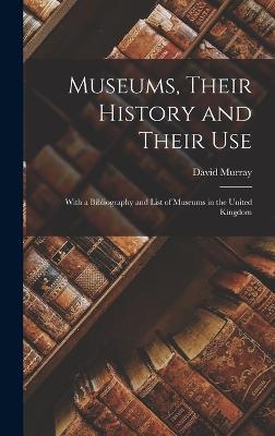 Museums, Their History and Their Use