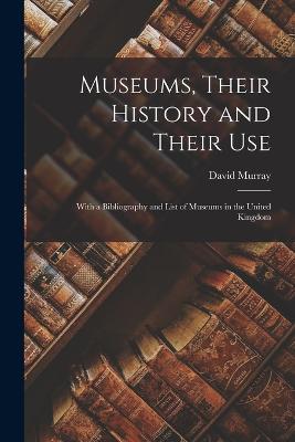 Museums, Their History and Their Use