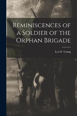 Reminiscences of a Soldier of the Orphan Brigade