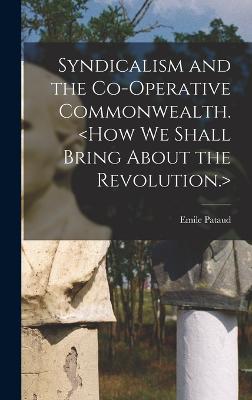 Syndicalism and the Co-operative Commonwealth.