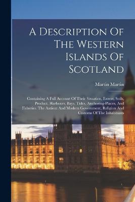 A Description Of The Western Islands Of Scotland