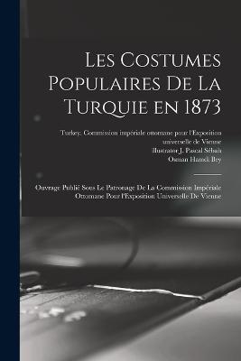 Les costumes populaires de la Turquie en 1873