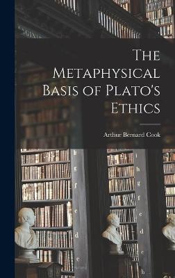 The Metaphysical Basis of Plato's Ethics