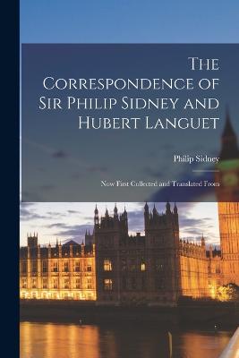 The Correspondence of Sir Philip Sidney and Hubert Languet