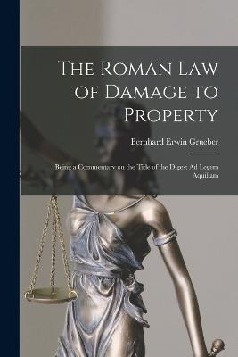 The Roman Law of Damage to Property