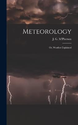 Meteorology; or, Weather Explained