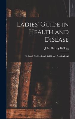 Ladies' Guide in Health and Disease